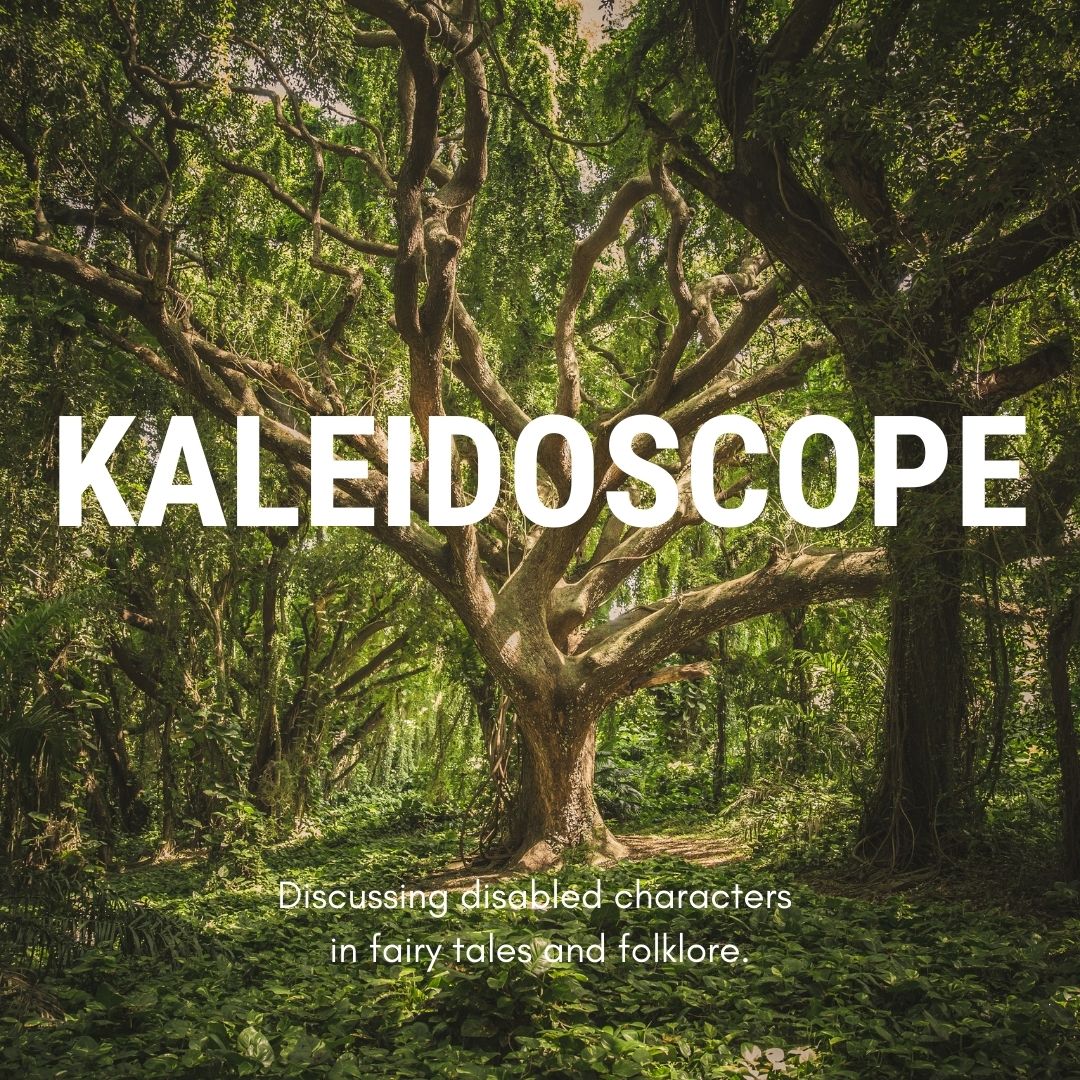 A large tree in the middle of green woodland. Large white text reads: Kaleidoscope. Smaller text reads: Discussing disabled characters in fairy tales and folklore.