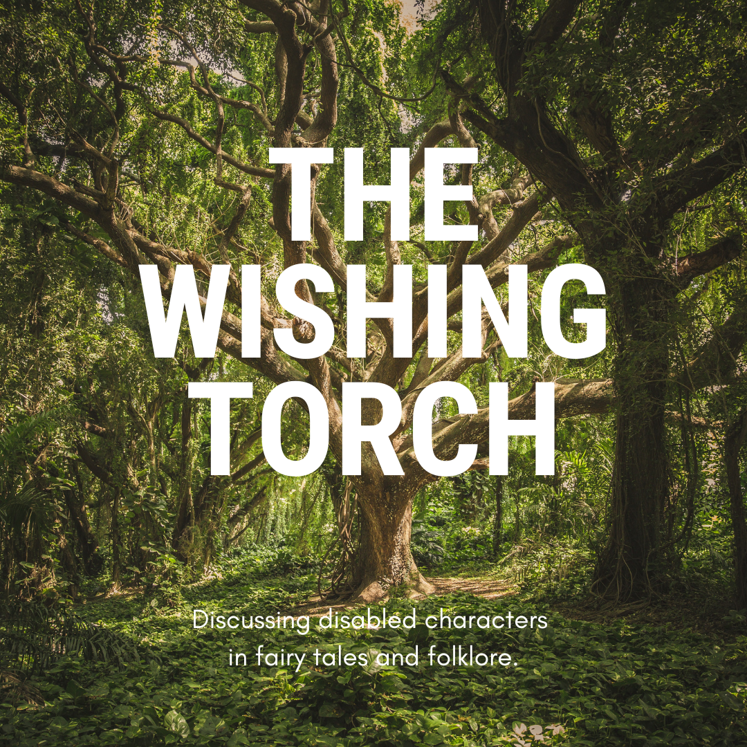A large tree in the middle of green woodland. Large white text reads: The Wishing Torch. Smaller text reads: Discussing disabled characters in fairy tales and folklore.