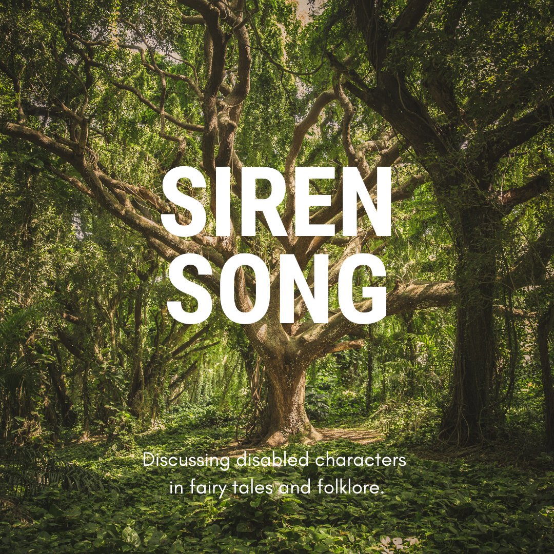 A large tree in the middle of green woodland. Large white text reads: Siren Song. Smaller text reads: Discussing disabled characters in fairy tales and folklore.