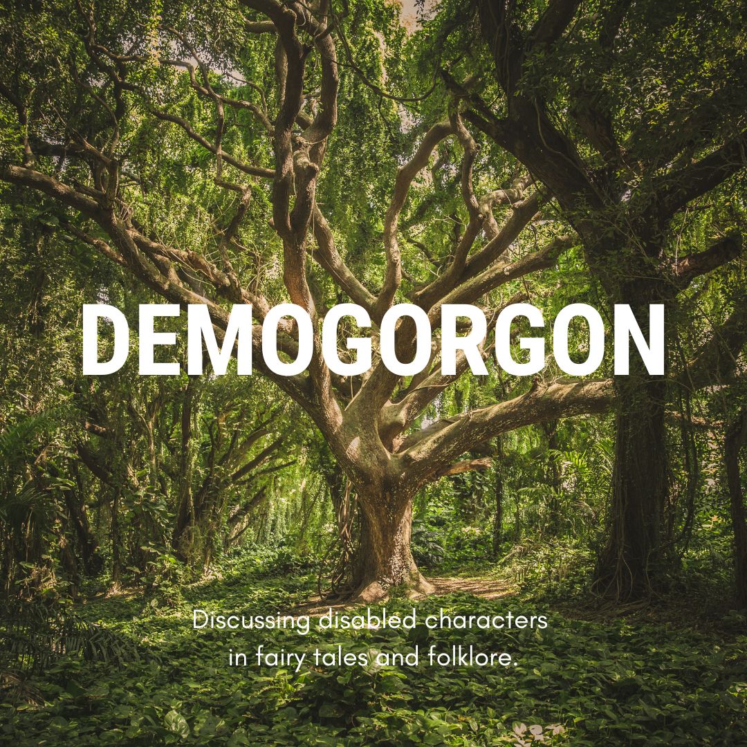 A large tree in the middle of green woodland. Large white text reads: Demogorgon. Smaller text reads: Discussing disabled characters in fairy tales and folklore.